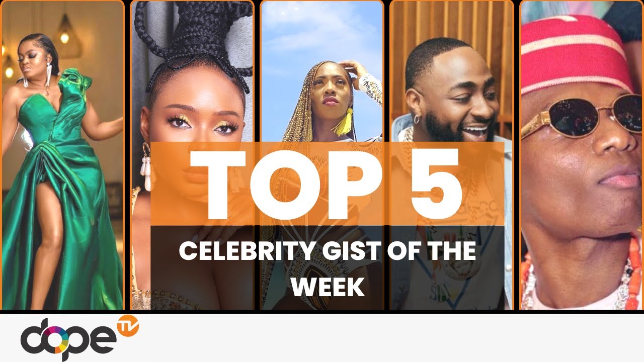 DOPETV - Top 5 celebrity gist of the week