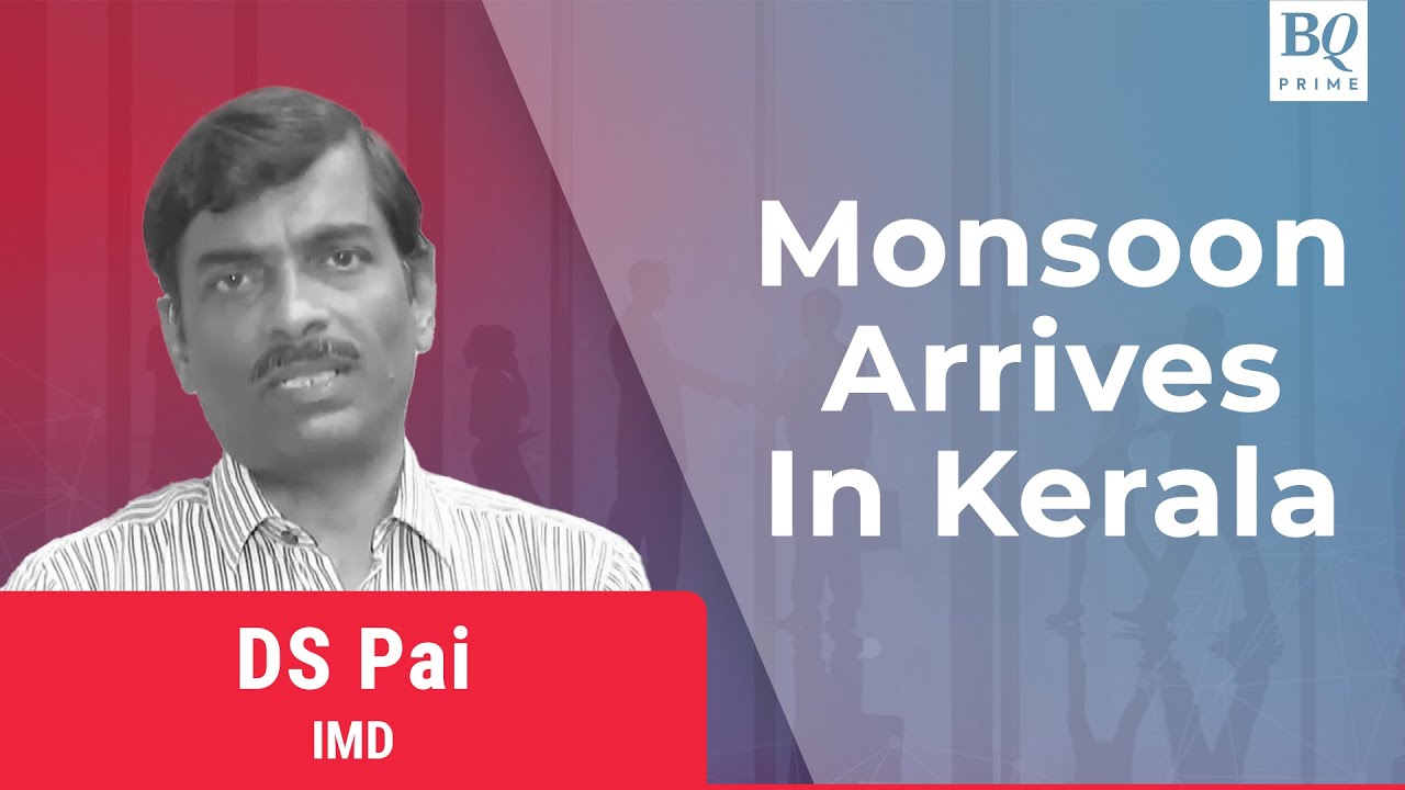 IMD's DS Pai On Arrival Of Monsoon In Kerala | BQ Prime