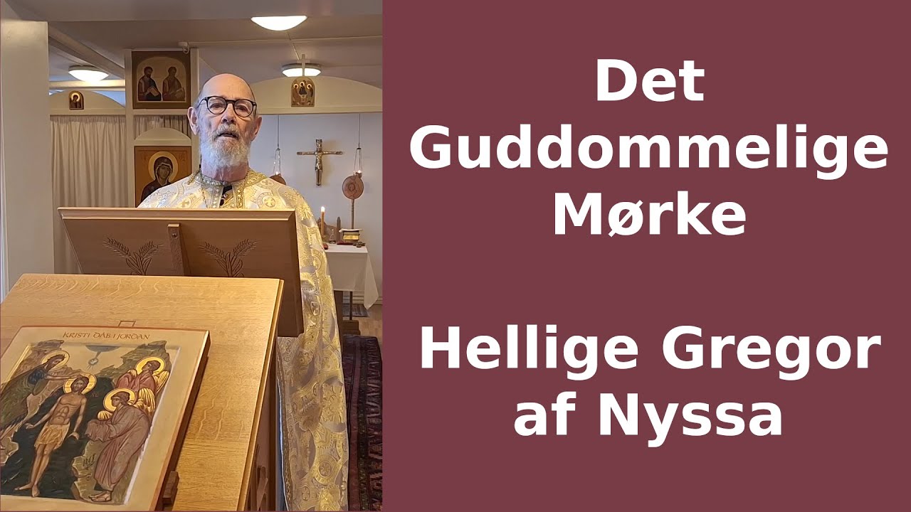 Det Guddommelige Mørke – Hellige Gregor af Nyssa – Prædiken af f. Poul, 11. januar 2026