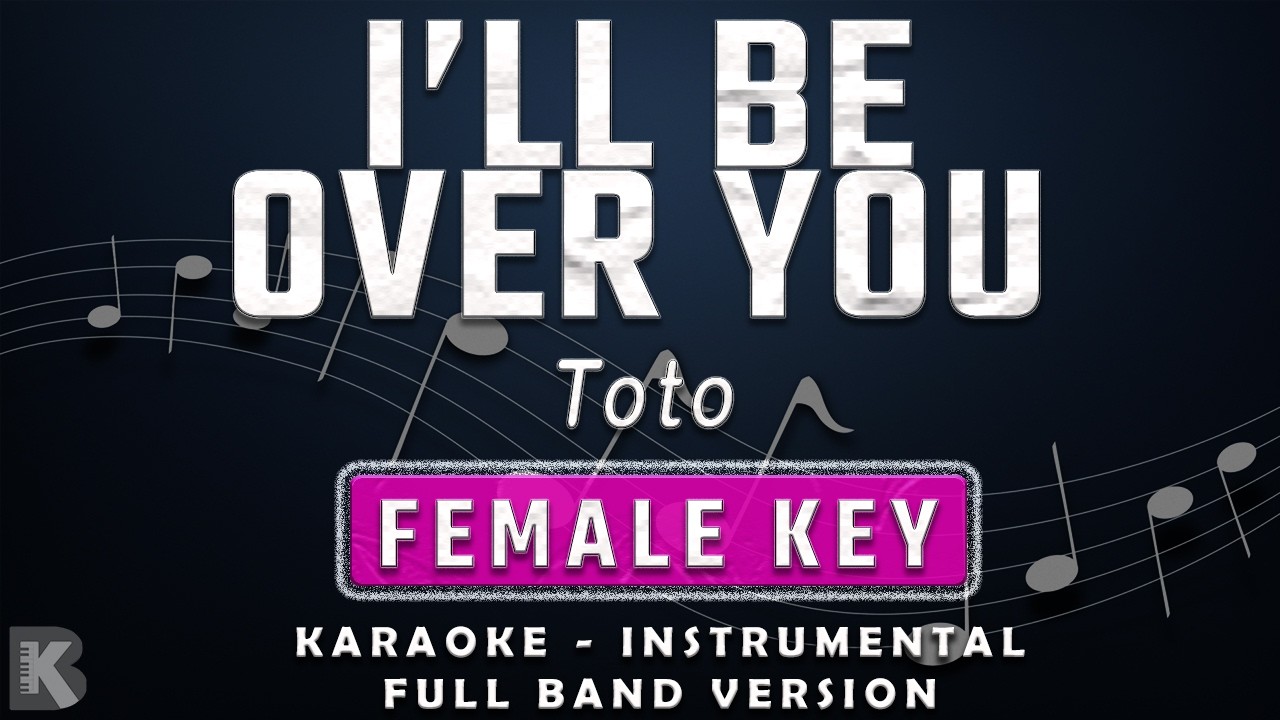 I'LL BE OVER YOU - FEMALE KEY - FULL BAND KARAOKE - INSTRUMENTAL - TOTO