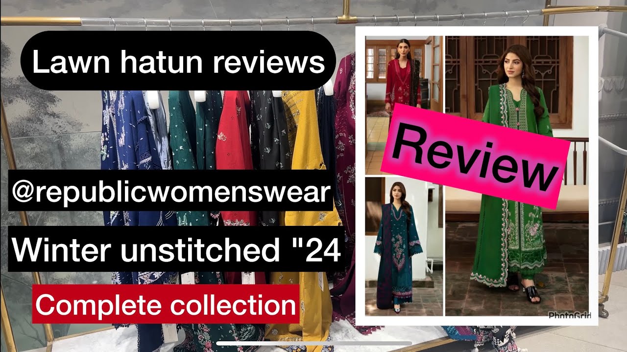 Republic womenswear winter unstitched 2024 | lawn hatun reviews complete collection