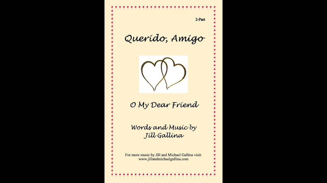 Querido, Amigo 2 choral  part by Jill Gallina