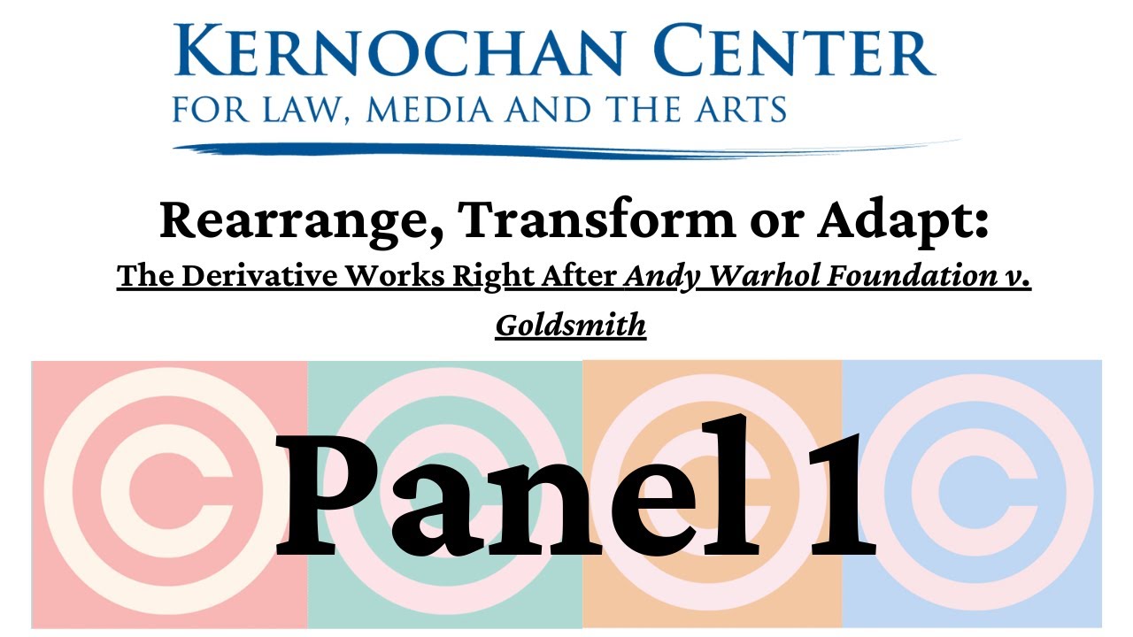 Kernochan Symposium 2023: Panel 1 - Creators and the Derivative Works Right