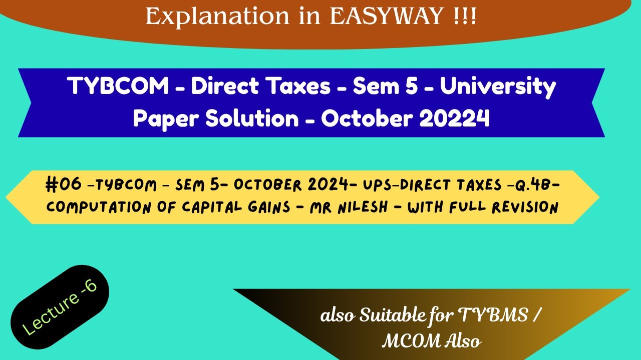 #06 &ndash;TYBCOM &ndash; Sem 5- October 2024- UPS&ndash;Direct Taxes &ndash;Q.4B- Computation of Capital gains - Mr Nilesh