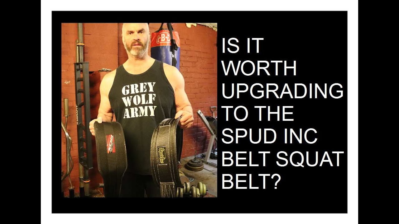IS IT WORTH UPGRADING TO THE SPUD INC BELT SQUAT BELT ?