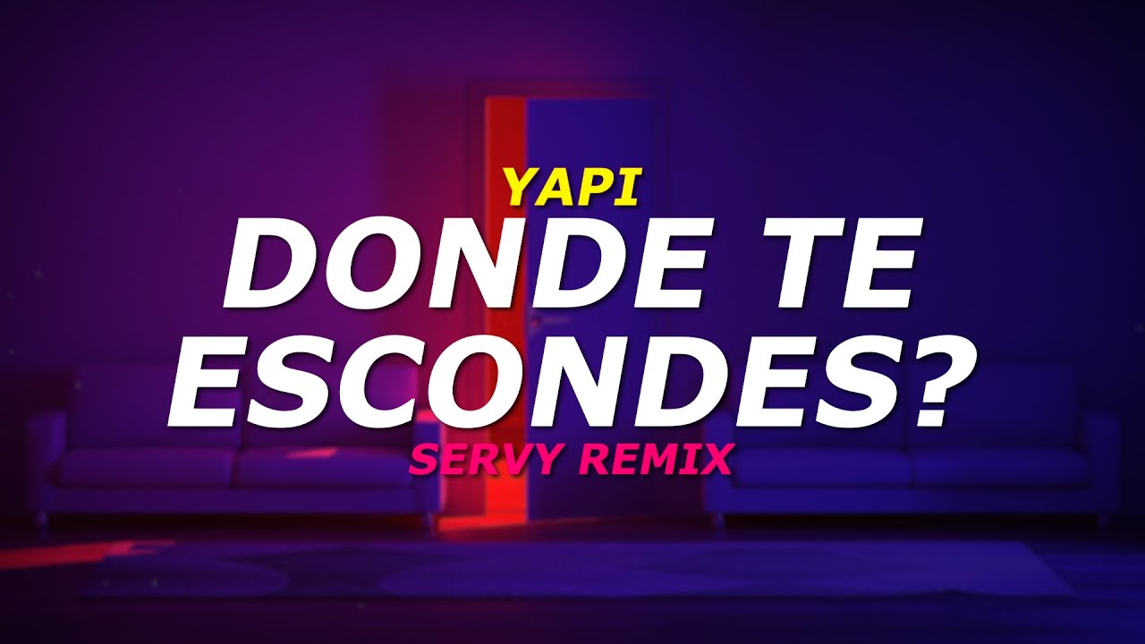 Yapi - DONDE TE ESCONDES? (Servy Remix)
