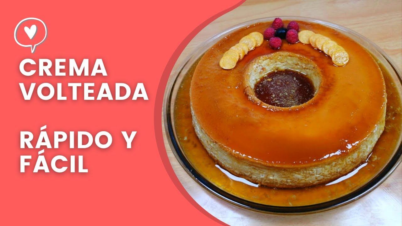 CREMA VOLTEADA | FÁCIL, RICO Y RÁPIDO | Delisa Gourmet