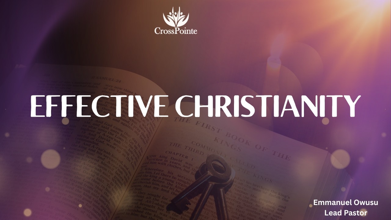Effective Christianity |  | Emmanuel Owusu, Lead Pastor