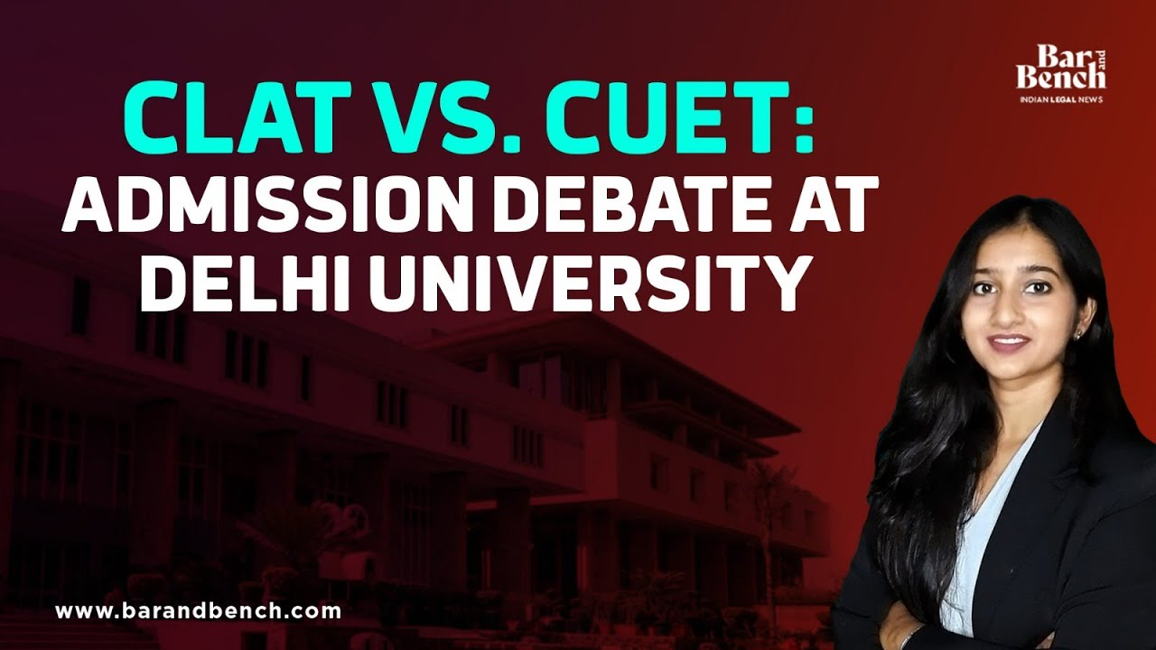 CLAT vs. CUET: Admission Debate at Delhi University