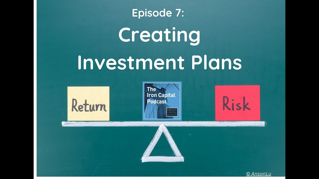 The Iron Capital Podcast: Episode 7 - Creating Investment Plans