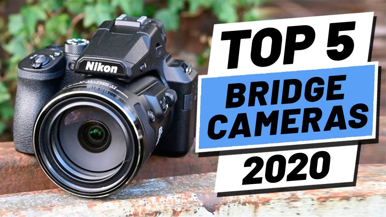 Top 5 BEST Bridge Cameras of [2020]