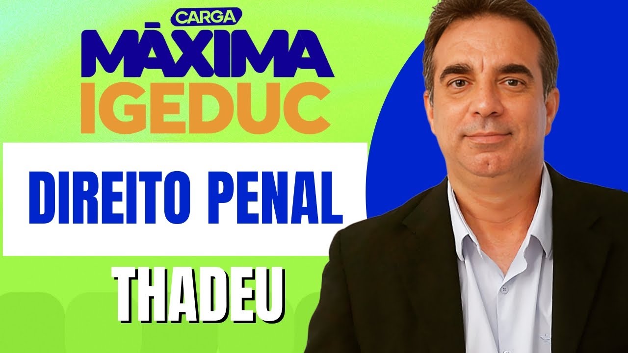 CARGA MÁXIMA IGEDUC GUARDA PAULISTA-PE: RESOLUÇÃO DE QUESTÕES DE DIREITO PENAL