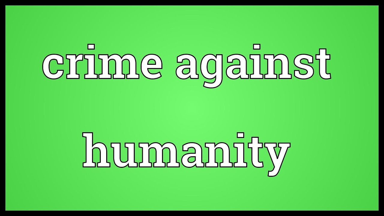 Crime against humanity Meaning