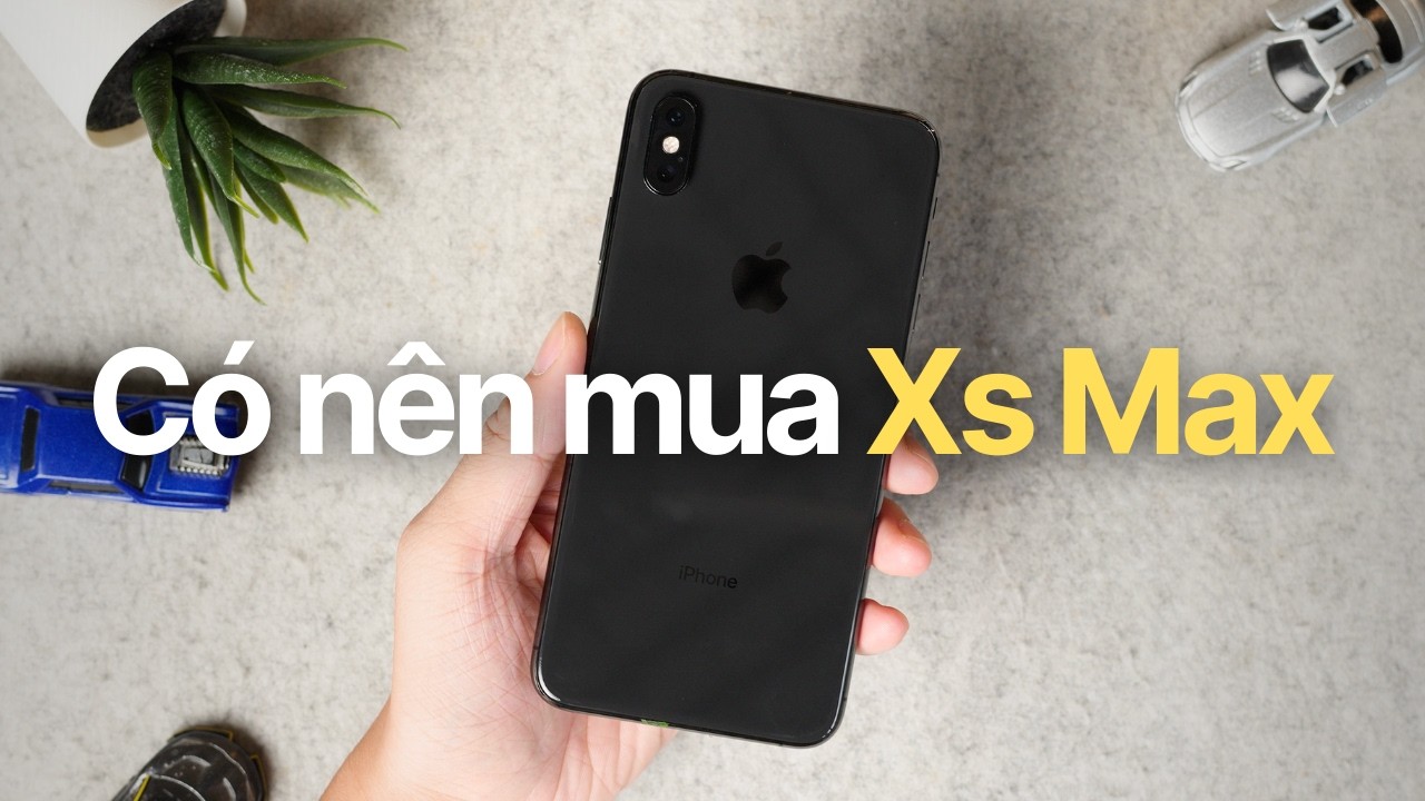 iPhone Xs Max sau 7 năm, còn nên mua không hay là phí tiền?
