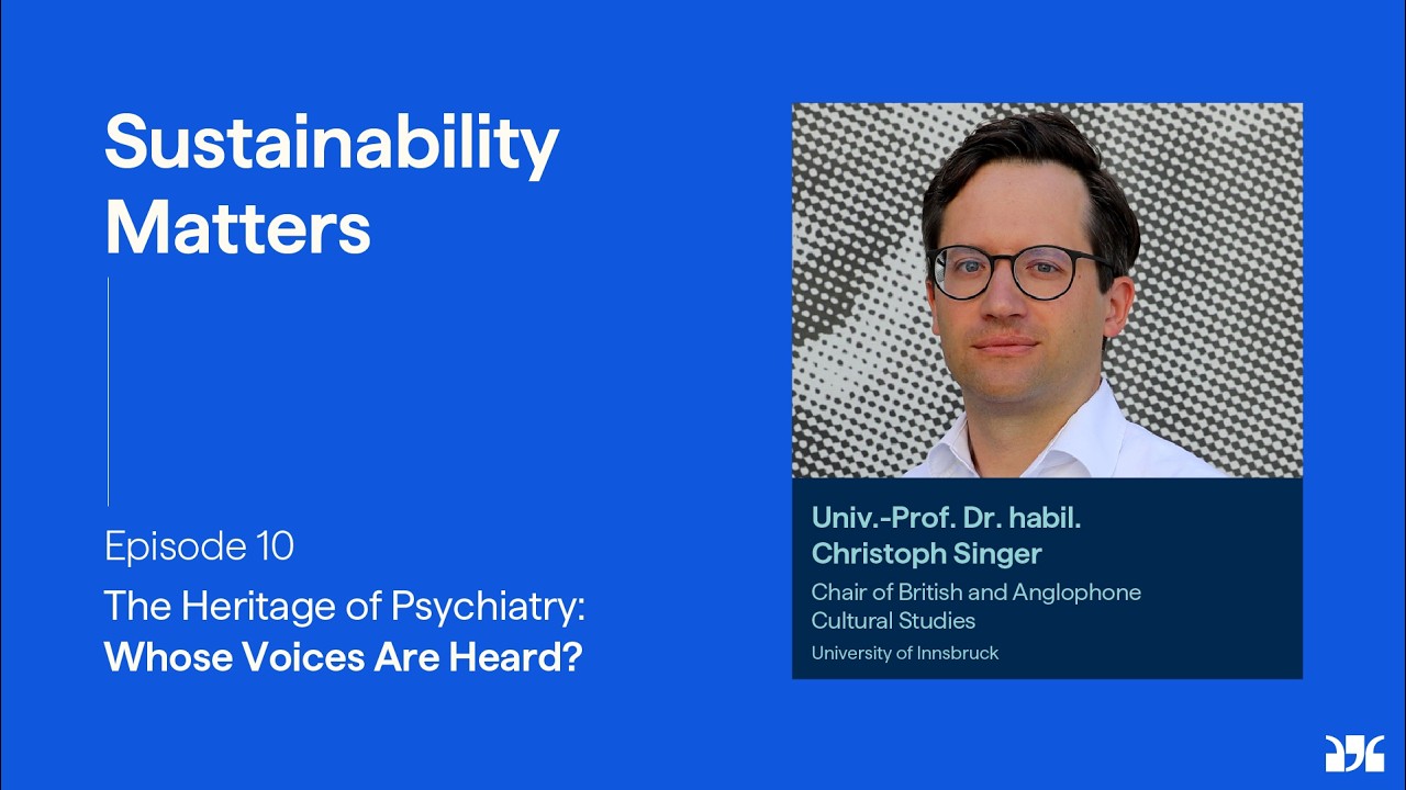 Sustainability Matters, Ep.10: The Heritage of Psychiatry, with Christoph Singer (podcast)