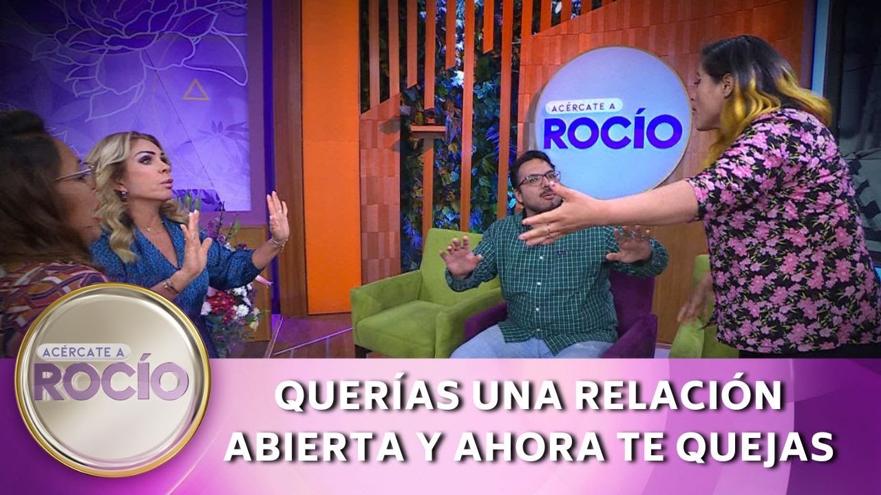 Quer&iacute;as una relaci&oacute;n abierta y ahora te quejas | Programa 6 de octubre del 2023 | Ac&eacute;rcate a Roc&iacute;o