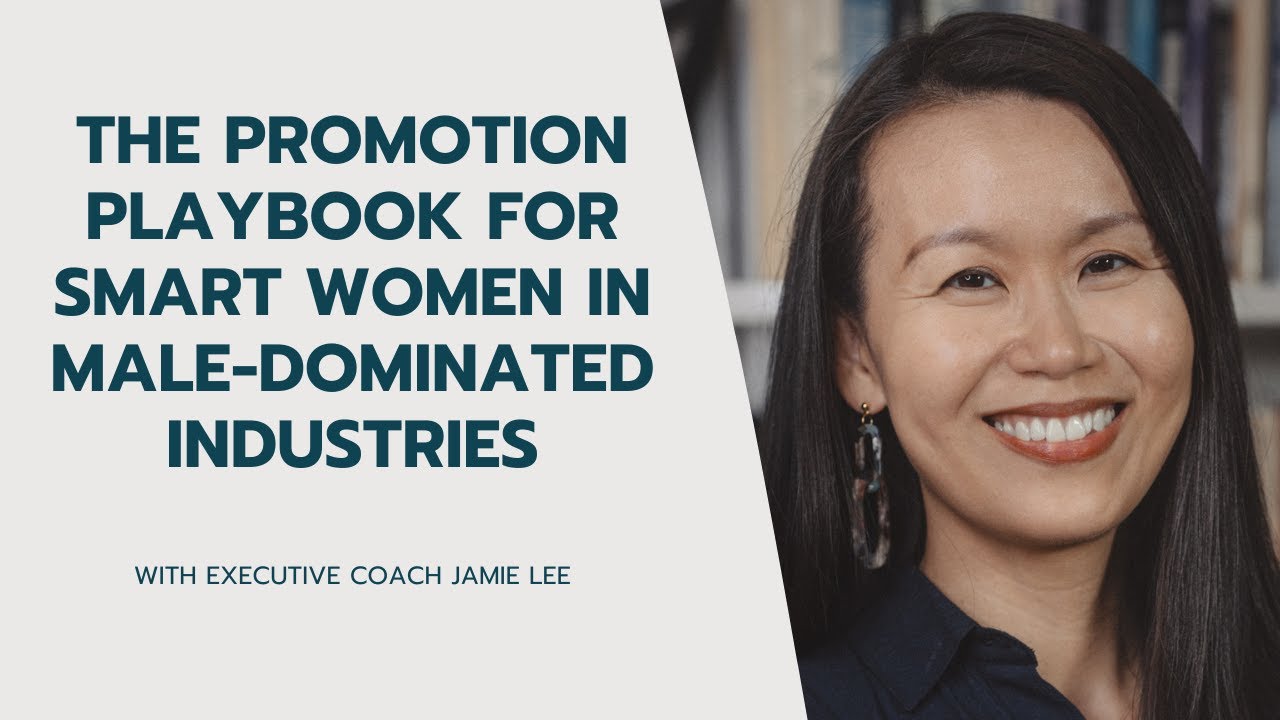 The Promotion Playbook for Smart Women in Male Dominated Industries