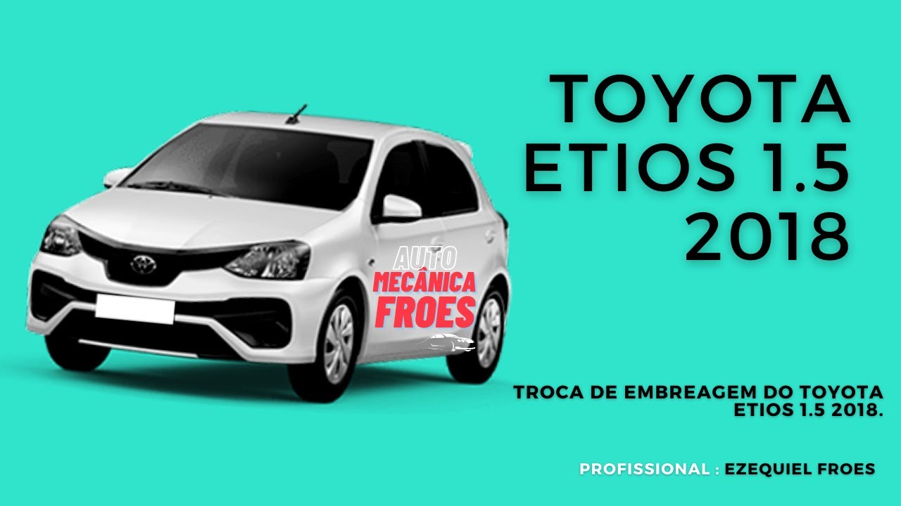 Troca de embreagem do Toyota Etios 1.5 2018.