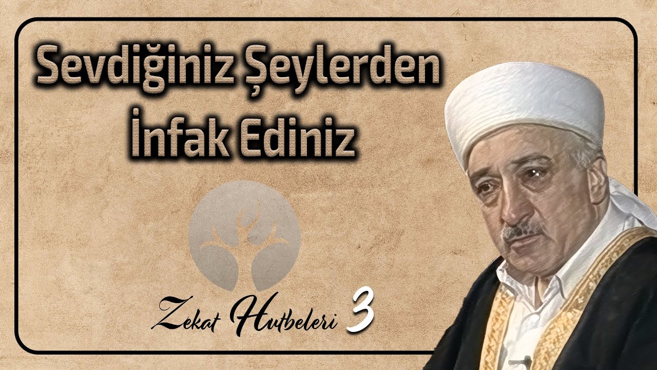 Sevdiğiniz Şeylerden İnfak Ediniz | Zekat Hutbeleri 3 | M. Fethullah Gülen | EN, DE, FR, NL | 4K