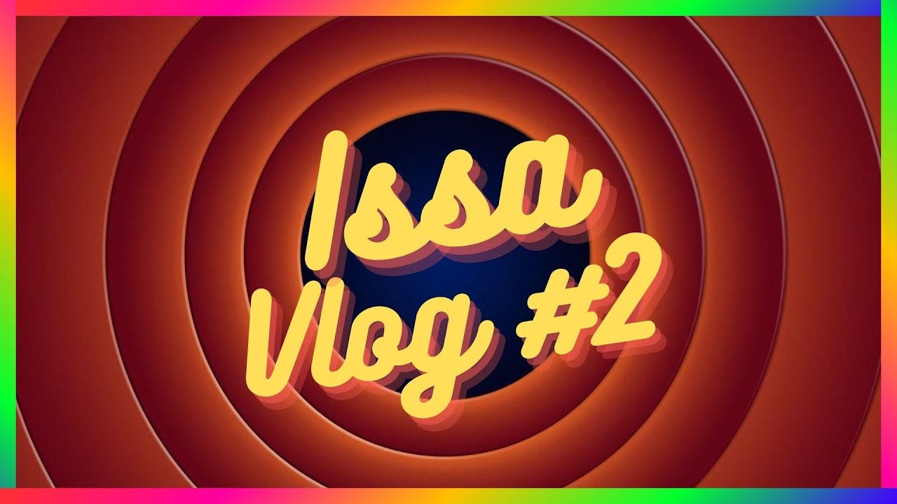 Issa Vlog...2