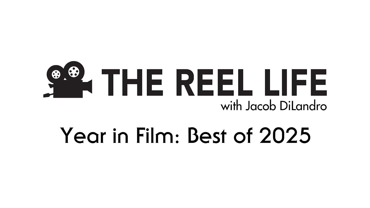 The Reel Life with Jacob DiLandro: Year in Film - Best of 2025