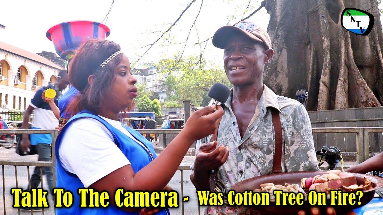 Talk To The Camera - Was Cotton Tree On Fire - Sierra Leone