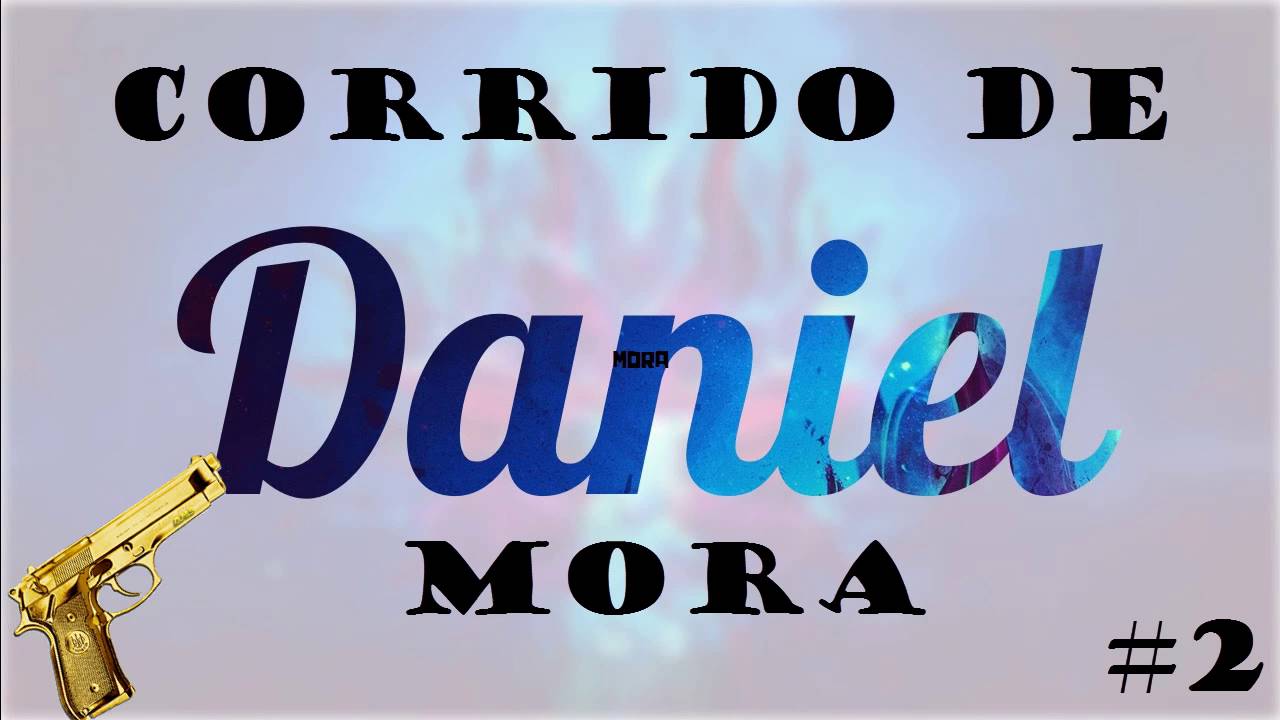 Corrido De Daniel Mora #2