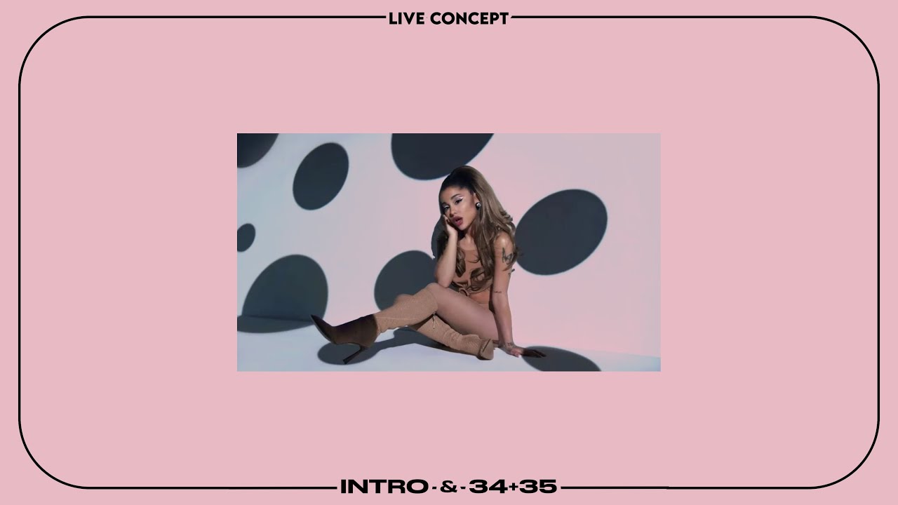 Ariana Grande - intro & 34+35 (live concept)