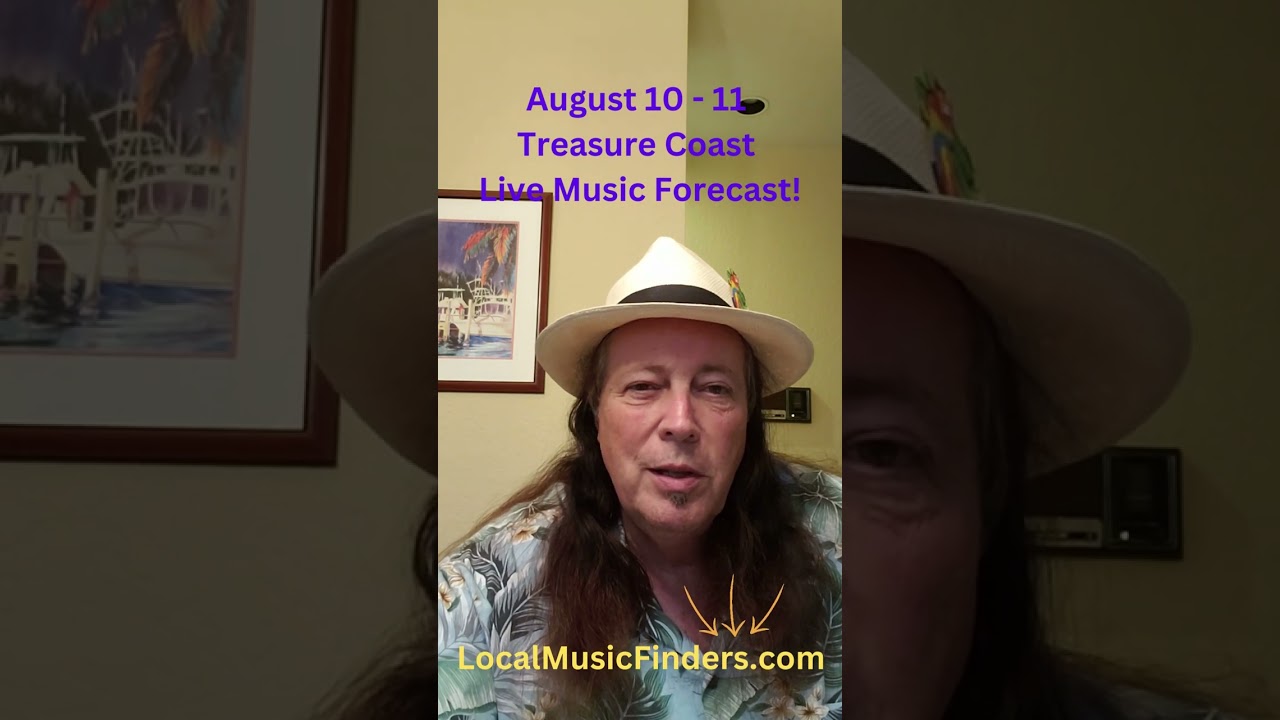 August 10 - 11 Treasure Coast Live Music Forecast!