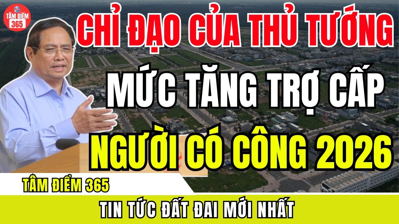 CHỈ ĐẠO CỦA THỦ TƯỚNG: Điều Chỉnh Mức Trợ Cấp Người Có Công 2026 – Tin Mới Nhất Hôm Nay