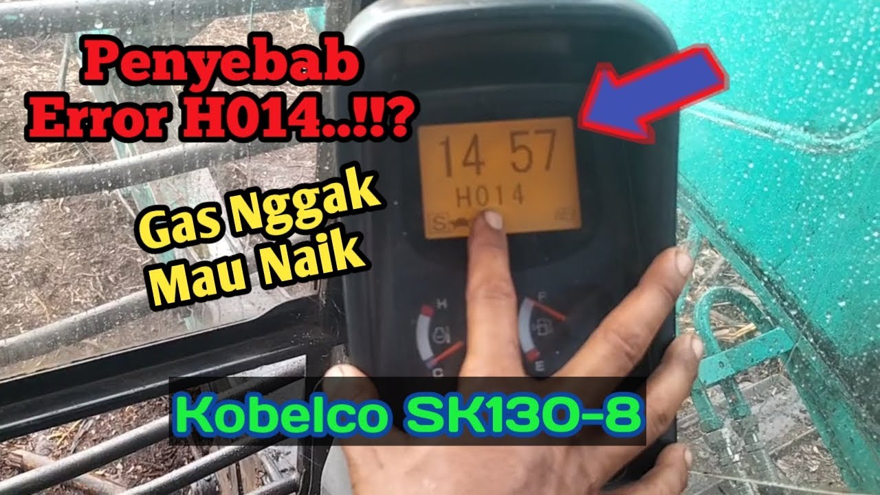 Kobelco SK130-8, Error H014 dan Gas Tidak Mau Naik..!!