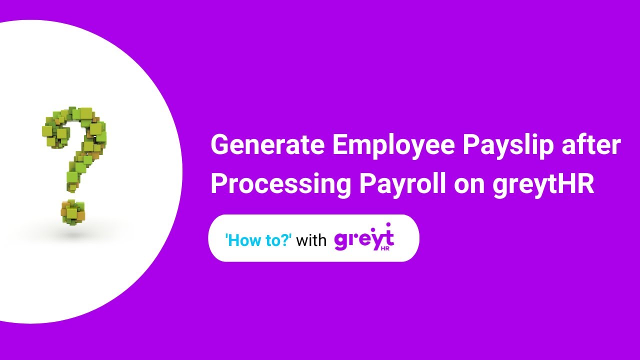 Generate Employee Payslip after Processing Payroll on greytHR