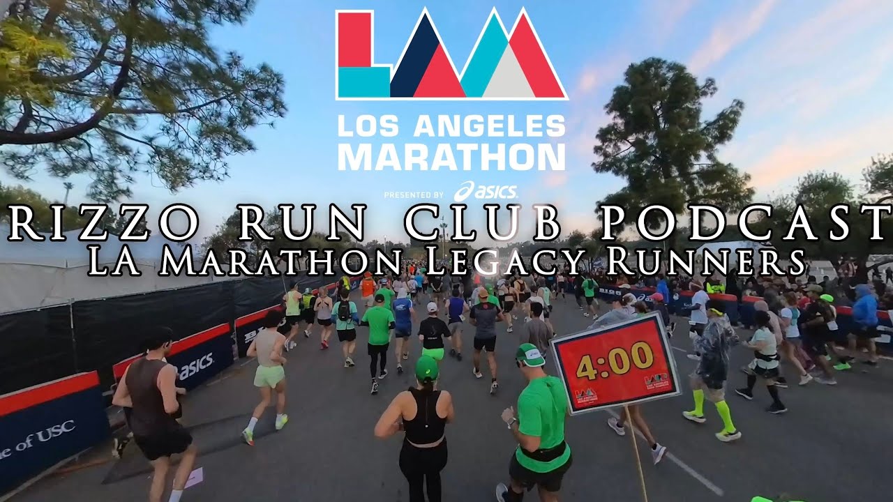 LA Marathon Legacy Runners  I Rizzo Run Club Podcast