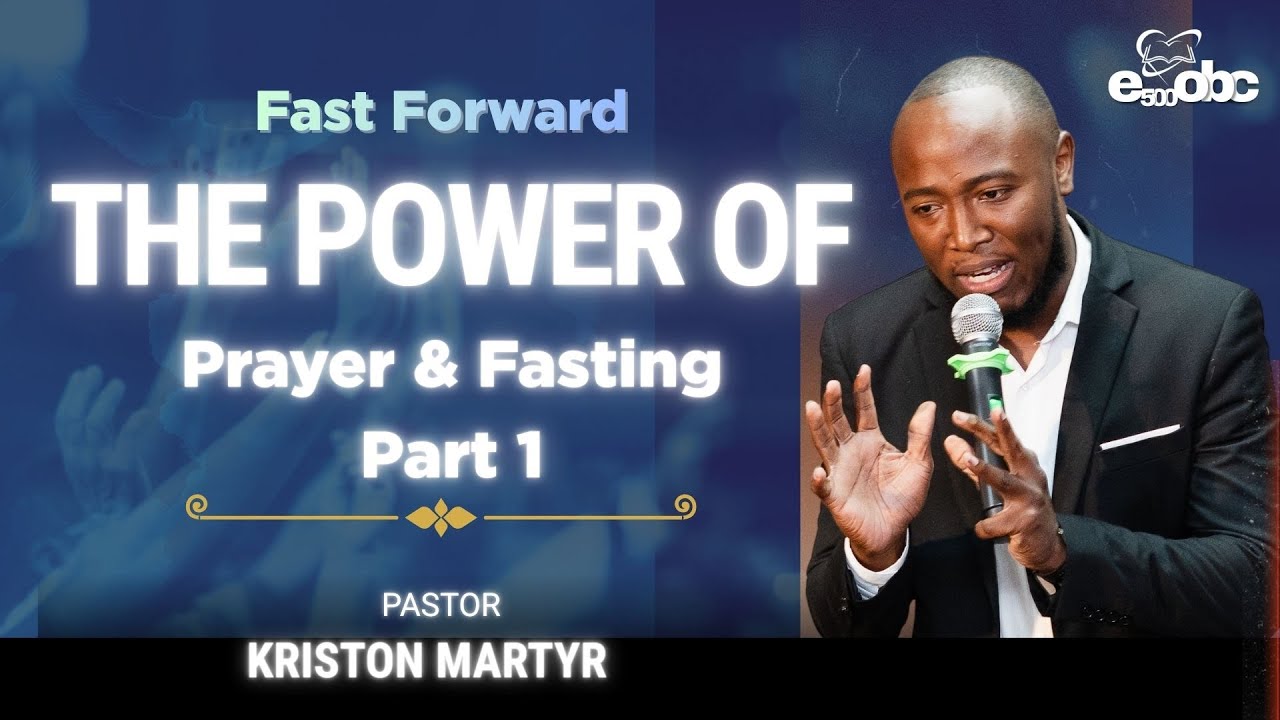The Power of Prayer & Fasting Part 1 | Fast Forward | Pastor Kriston Martyr