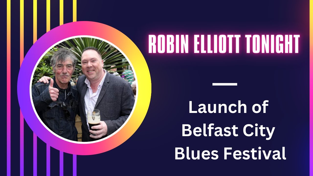 Robin Elliott Tonight - Launch Of Belfast City Bles Festival
