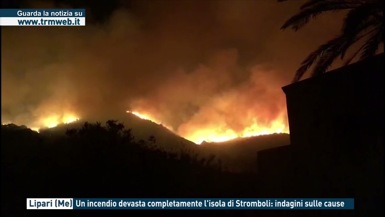 Lipari (Me). Un incendio devasta completamente l'isola di Stromboli: indagini sulle cause