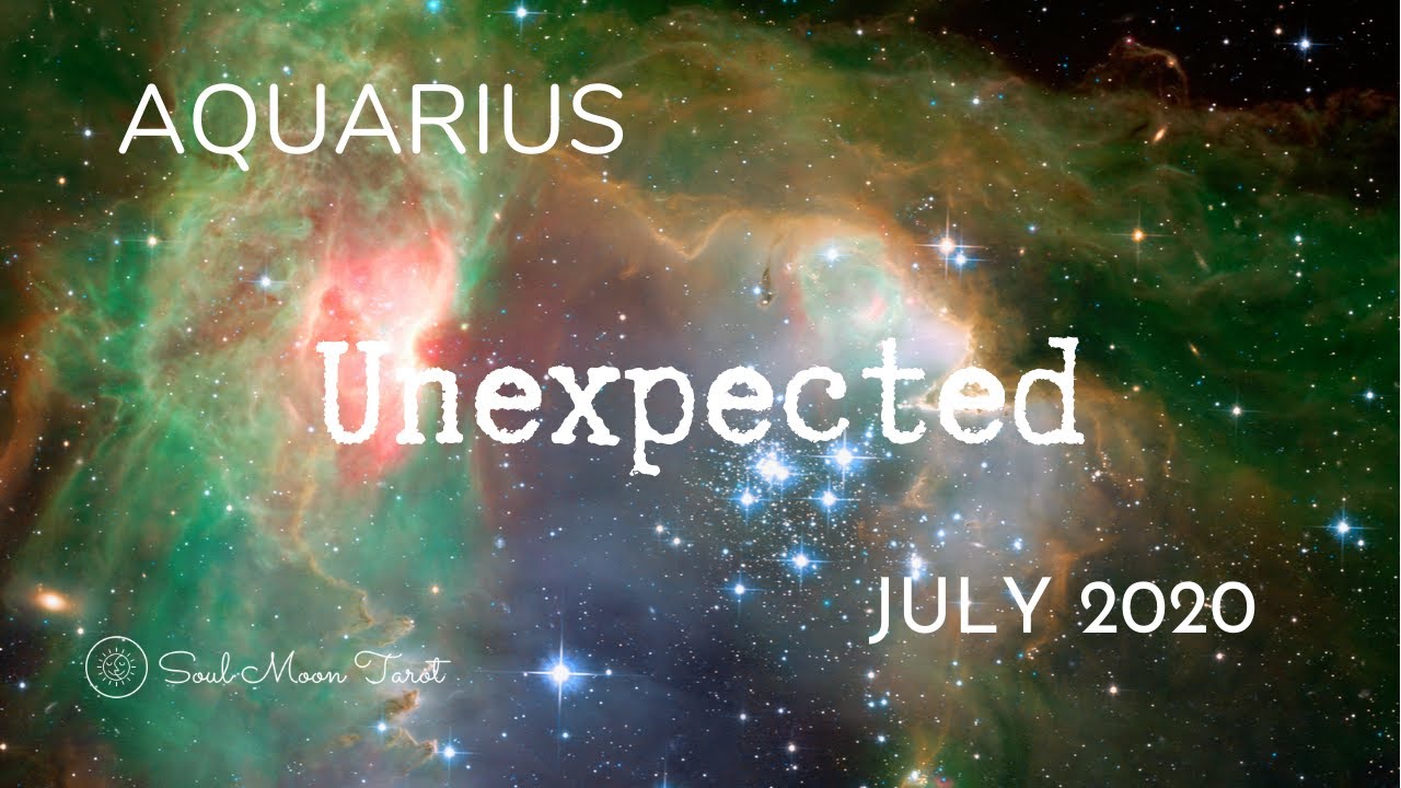 AQUARIUS: 🌟The Unexpected . . . July 2020🌟 | Soul Moon Tarot