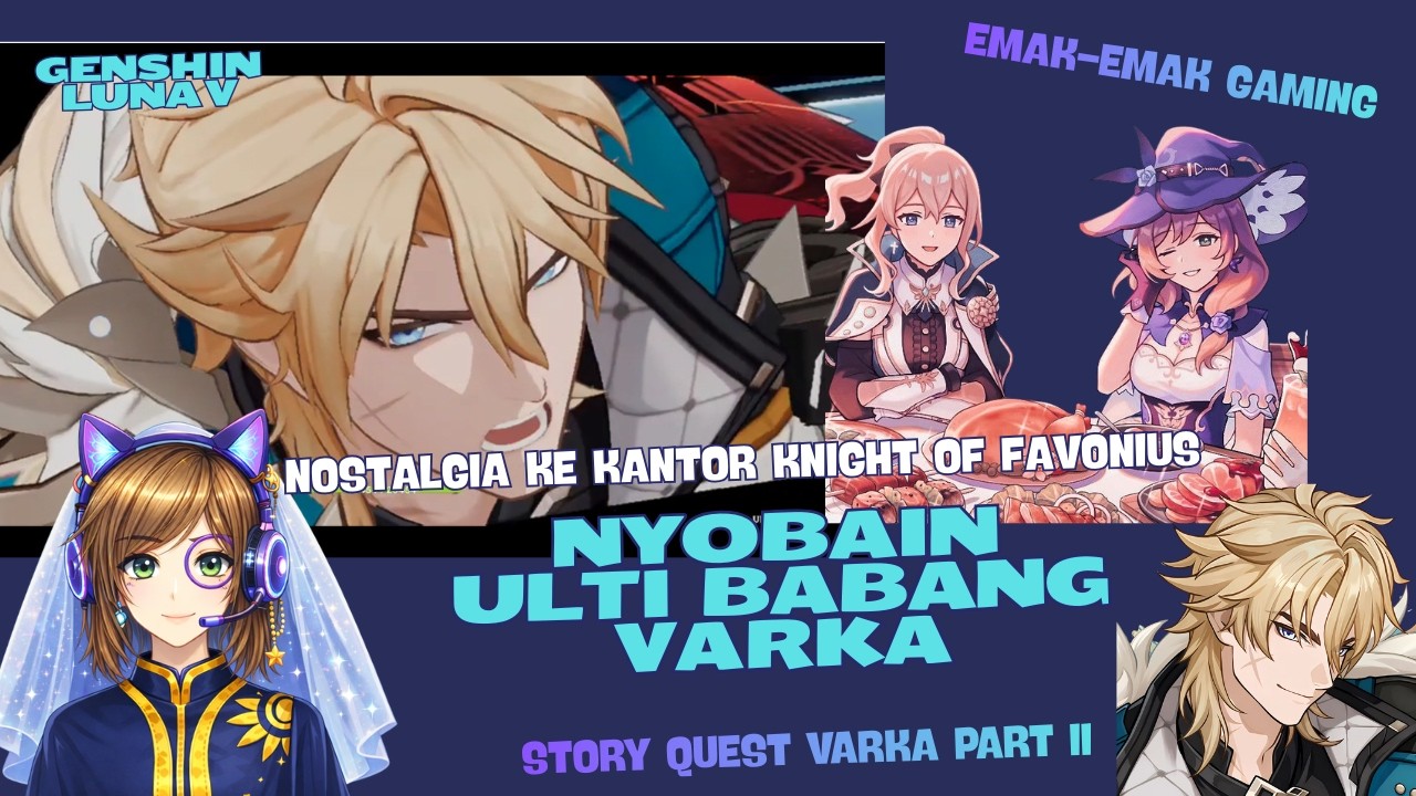 EMAK-EMAK GAMING - NYOBAIN ULTI VARKA CUY ! - Luna V Story Quest Varka (Part II)
