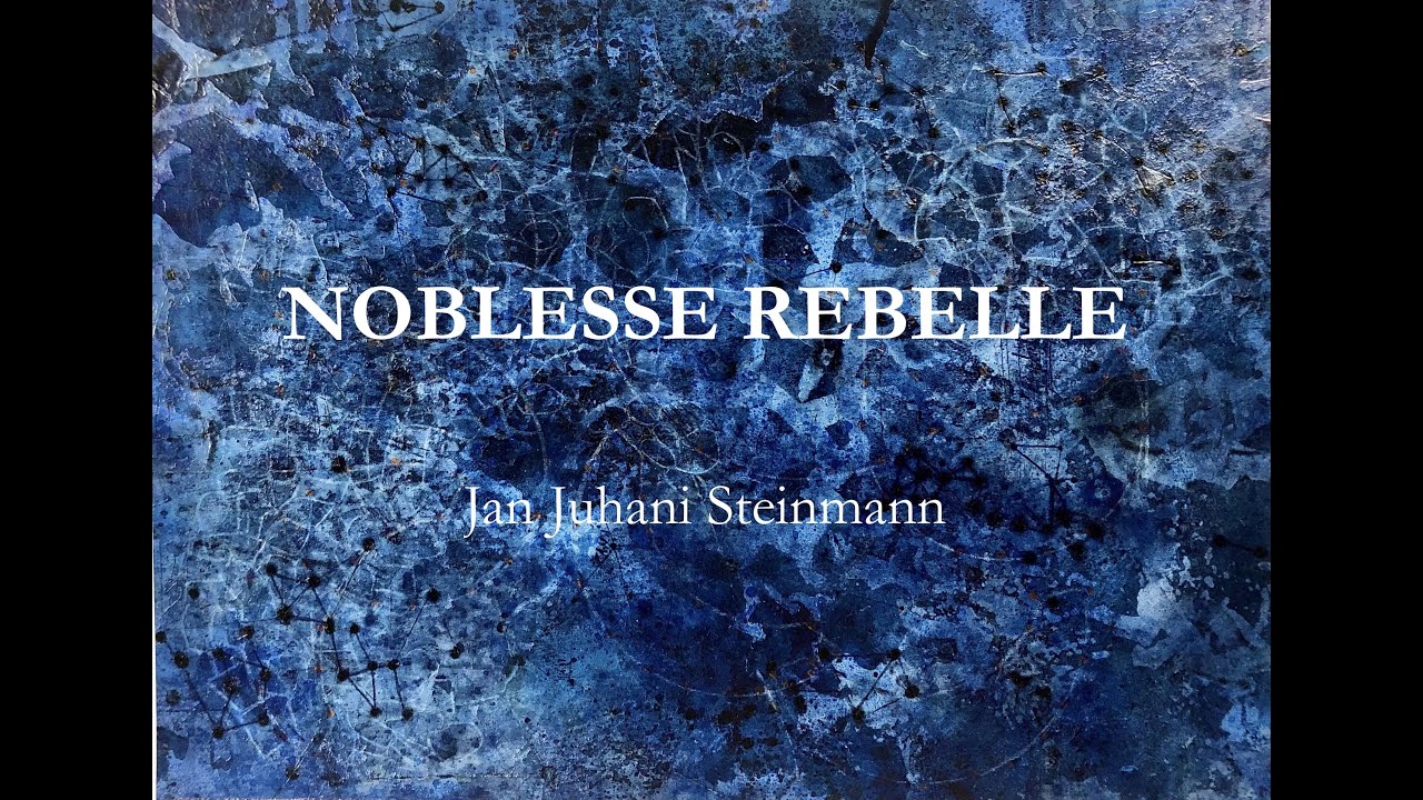 Jan Juhani Steinmann: Noblesse rebelle