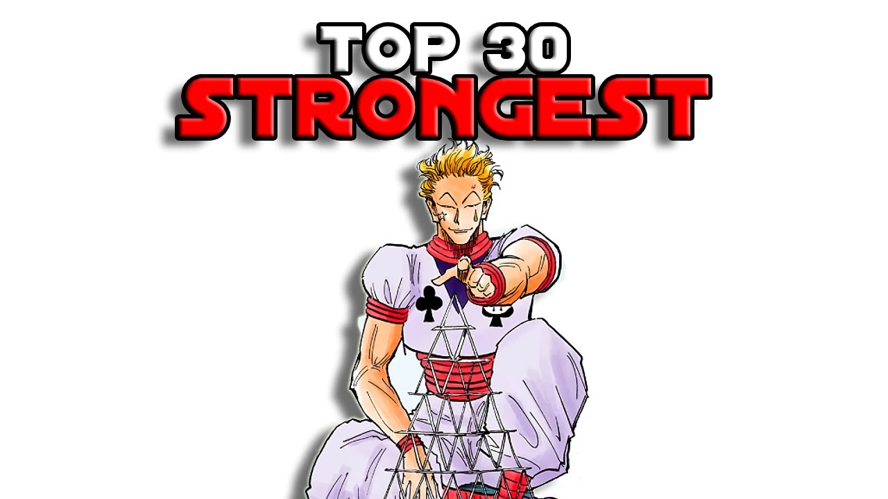 Who's The Strongest | HXH Top 30 Strongest