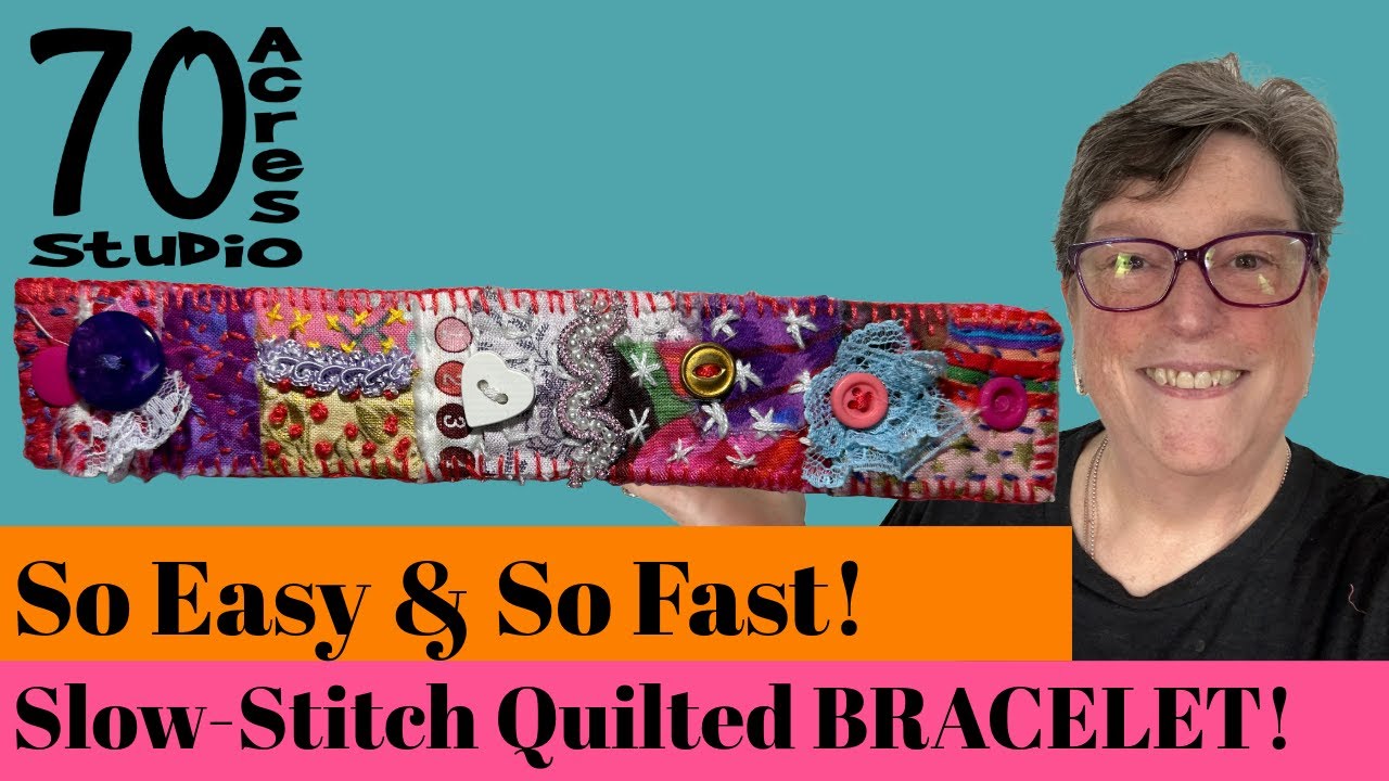 So Fast & Easy! Slow-Stitch Quilted Bracelet!