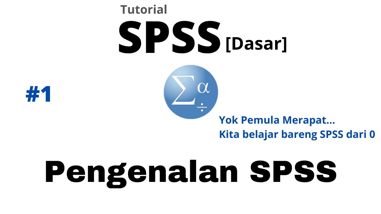 Tutorial SPSS - Belajar SPSS untuk Pemula (Pengenalan SPSS) #1