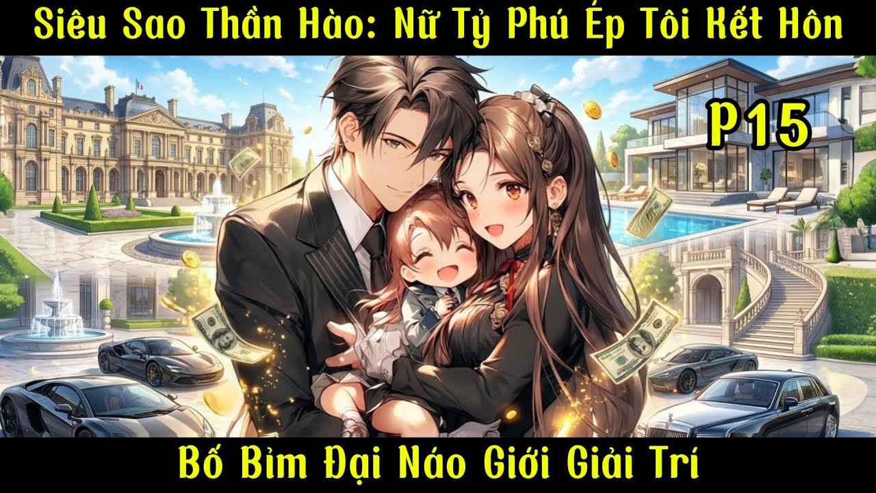 Siêu Sao Thần Hào: Nữ Tỷ Phú Ép Tôi Kết Hôn, Bố Bỉm Đại Náo Giới Giải Trí | Ma Đô Đệ Nhất | Phần 15