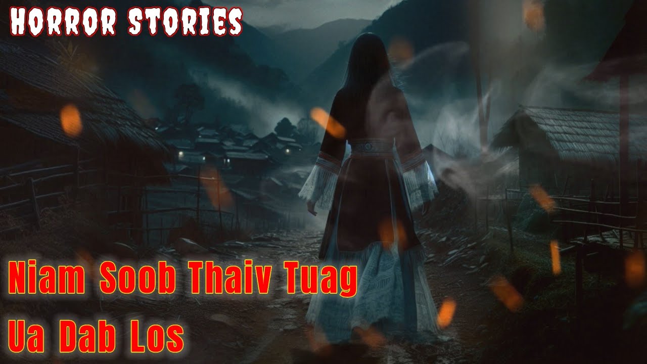 Horror Stories​ - Niam​ Soob​ Thaiv​ Tuag​ Ua​ Dab​ Los​ Txaus Ntshai​ Kawg​ 09-10-2024