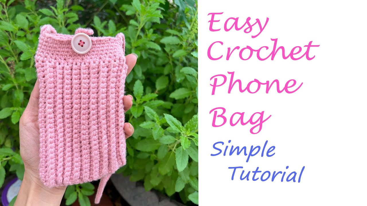 Easy Crochet Phone Bag Simple Tutorial For Beginners, Crochet Phone Bag Case