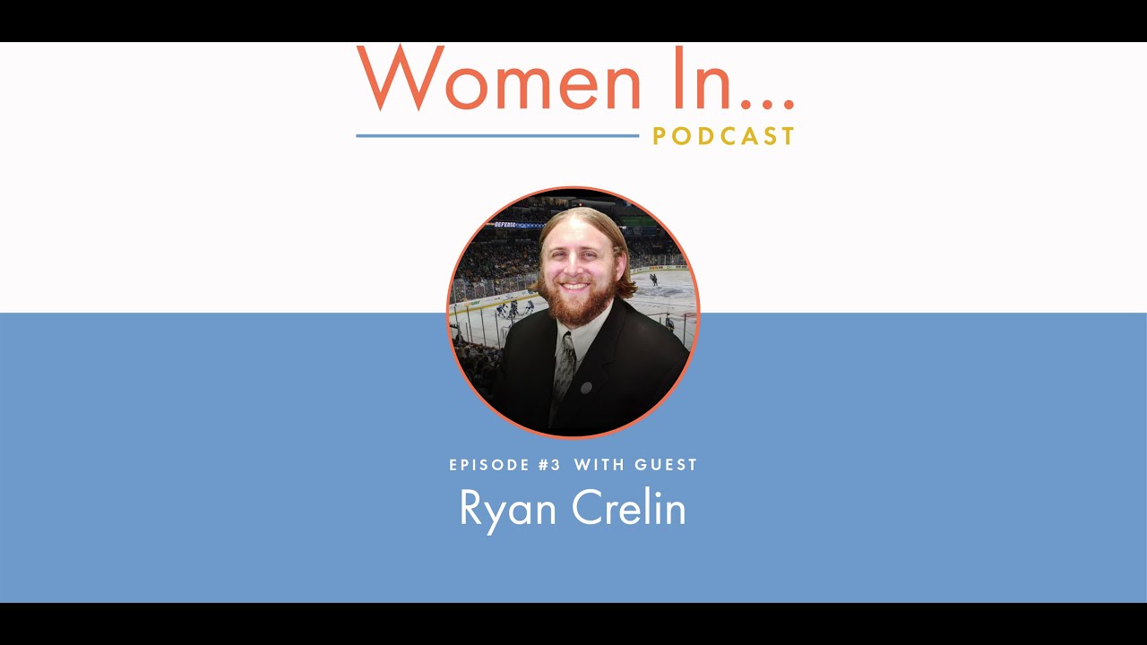 Women In... Episode 3: Ryan Crelin - Commisioner of ECHL supporting women on the rise