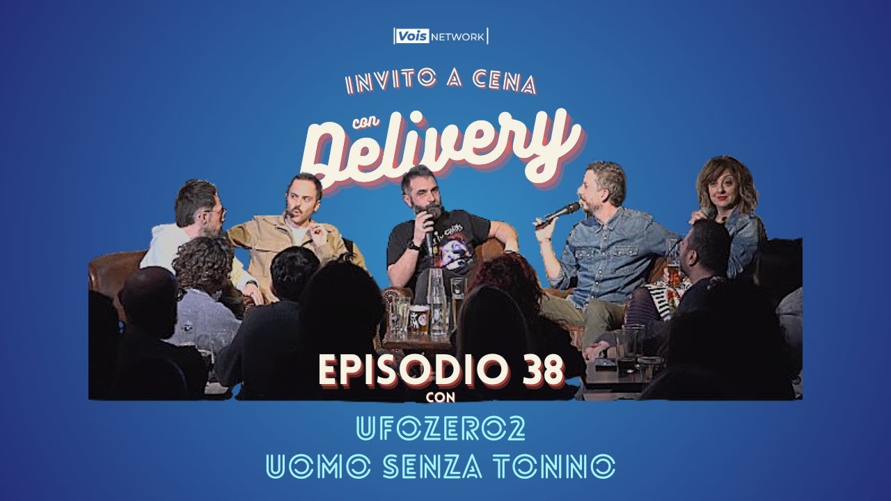 Ep.  38- Invito a cena con delivery Live - con gli UfoZero2 e l'Uomo senza tonno