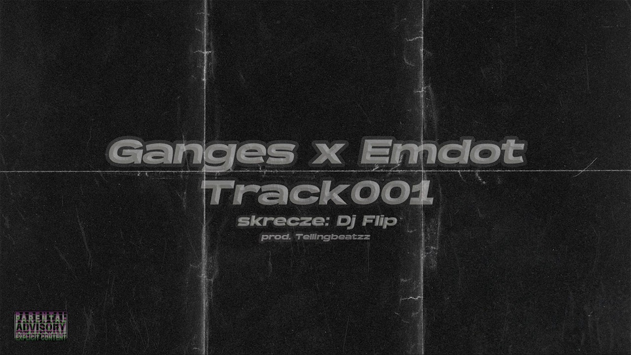 Ganges x Emdot - Track001 (prod. Tellingbeatzz, skrecze Dj Flip)