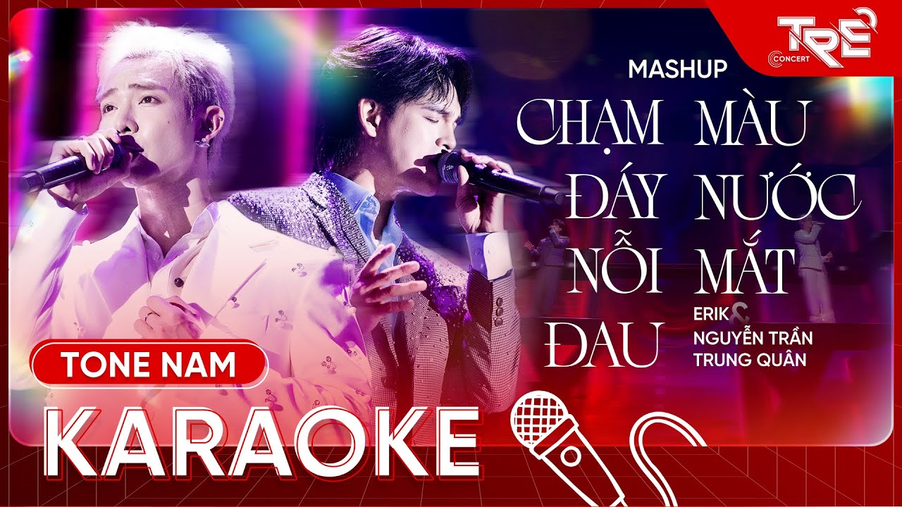 [KARAOKE] Chạm Đáy Nỗi Đau & Màu Nước Mắt (Tone Nam) - Erik x Nguyễn Trần Trung Quân | TRẺ CONCERT