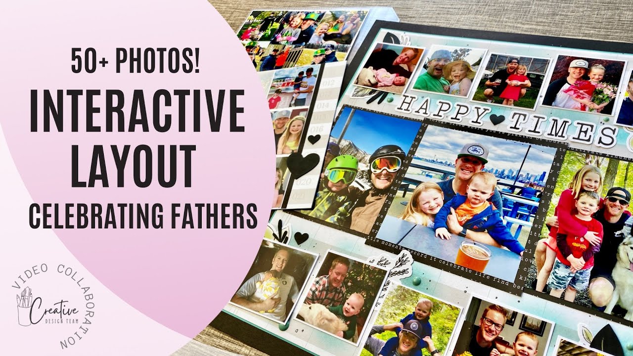 50+ Photos on a Layout Interactive Scrapbook Idea | Celebrating Fathers Collaboration